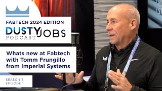Fabtech 2024 with Tomm Frungillo - Dusty Jobs Podcast - S5 E1