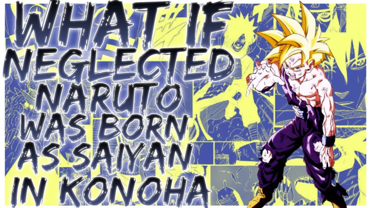 what if Neglected Naruto was born as saiyan in konoha