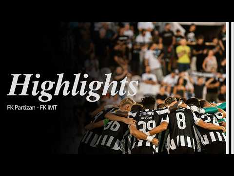 HIGHLIGHTS | FK Partizan - FK IMT 1:2 — football highlights