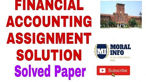FINANCIAL ACCOUNTING ASSIGNMENT SOLUTION || SOLVED PAPER || DU-SOL
