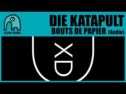 DIE KATAPULT - Bouts De Papier [Audio]