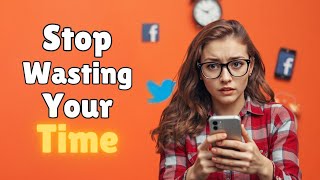 How To Stop Wasting Time And Get More Done!