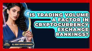 Is Trading Volume a Factor in Cryptocurrency Exchange Rankings? | All About Crypto Exchanges News
