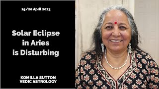 Solar Eclipse in Aries is Disturbing: Komilla Sutton