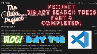 The Odin Project VLOG | Day 148 CODING For BEGINNERS | JavaScript Project Binary Search Trees Part 4
