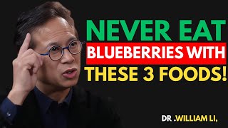 The 3 Foods That Kill Blueberry Benefits || Dr. William Li #activelifestyle