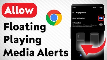 How To Allow Floating Playing Media Notifications On Google Chrome (Updated)