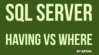 SQL Server Interview Questions and Answers: Differences Between Having and Where clause