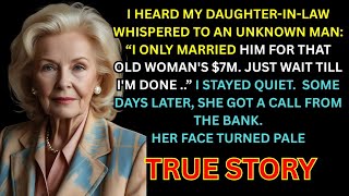 Granny's Tale 💔🧑‍🦳My Daughter-In-Law Whispered To A Man_ I Only Married Him For Her 7 Million and...