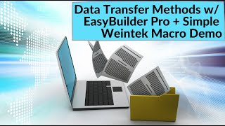 Data Transfer Methods w/ EasyBuilder Pro + Simple Weintek Macro Demo Data Transfer Methods w/ EasyBuilder Pro + Simple Weintek Macro Demo