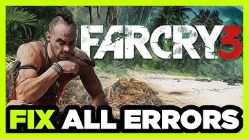 FIX Far Cry 3 Crashing, Not Launching, Freezing, Stuck, Black Screen & Errors