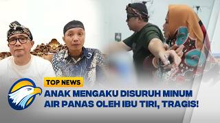 Anak Mengaku Disuruh Minum Air Panas oleh Ibu Tiri Sebelum Meninggal  - [Top News]