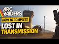 Lost in Transmission (Easy and Fast Tutorial) - Arc Raiders