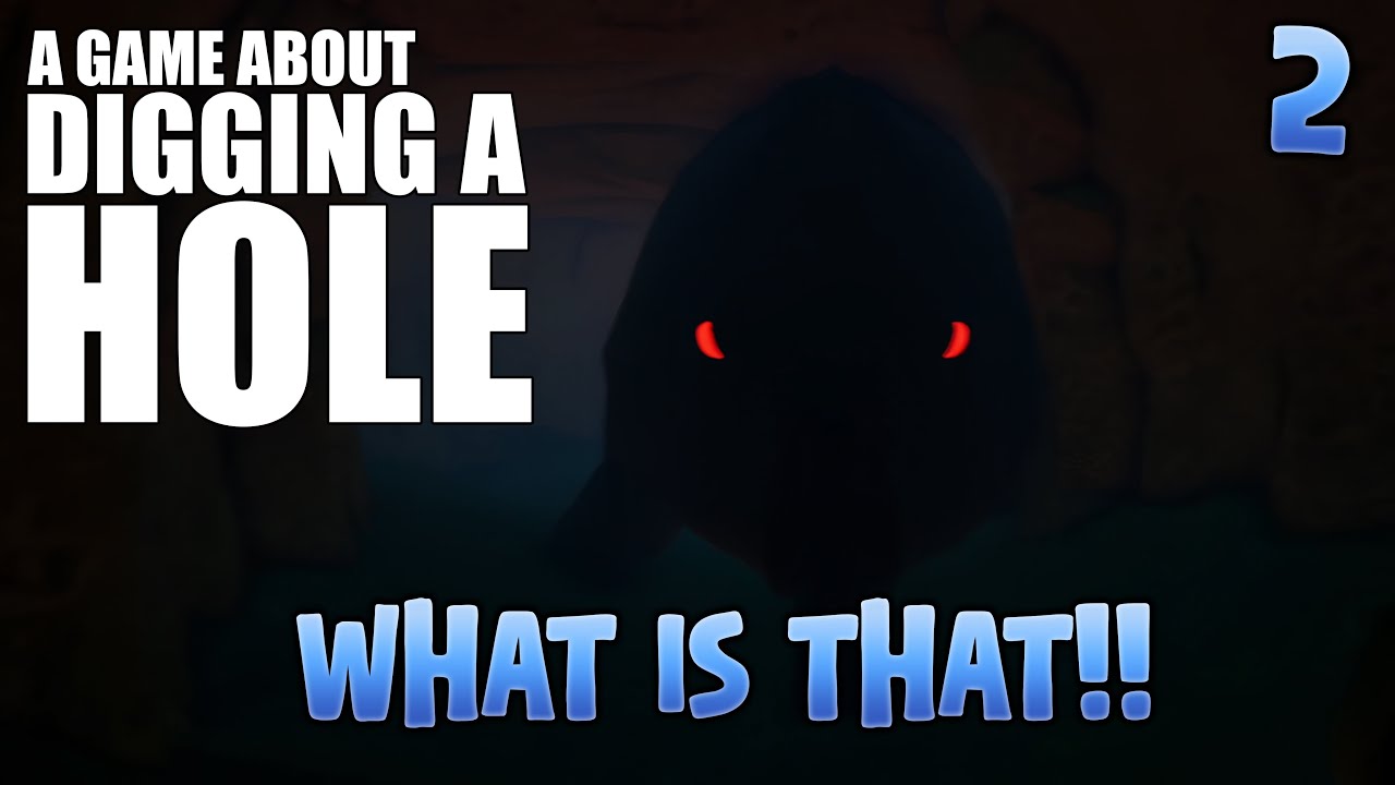 What Happens When You DIG TOO DEEP in A Game About Digging A Hole What Happens When You DIG TOO DEEP in A Game About Digging A Hole
