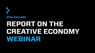 Creative Economy Webinar 2025 | Otis College of Art and Design