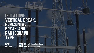 All 3 types of Isolator #explained: #vertical, #horizontal #pantograph type #isolator #electrical