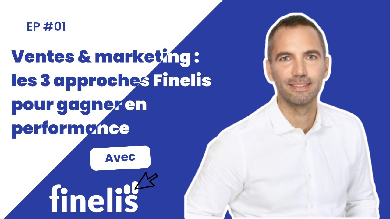 Ventes & marketing : les 3 approches Finelis pour gagner en performance