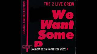 2 Live Crew - We Want Some P***y (Liberty City Long Hard Mix Live in Berlin) | SoundWoozla Remaster