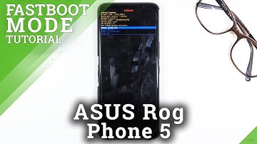 Fastboot Mode in ASUS ROG Phone 5 – How to Open / Use / Quit Fastboot Features