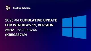Patch Wednesday with SecOps Solution #119 Windows KB5083769 Patch