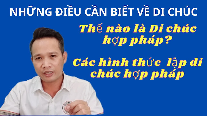 Di chúc như thế nào là hợp pháp năm 2024