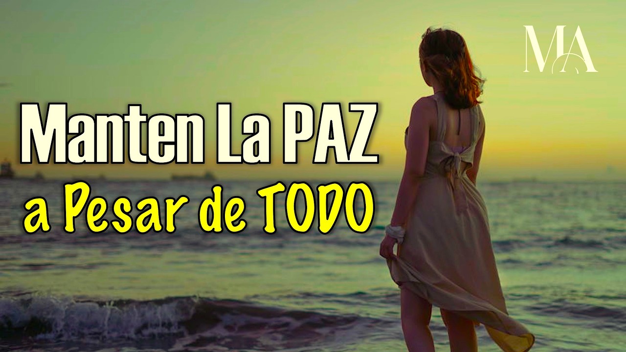 Mantén LA PAZ a pesar de TODO - Motivación Para el ALMA