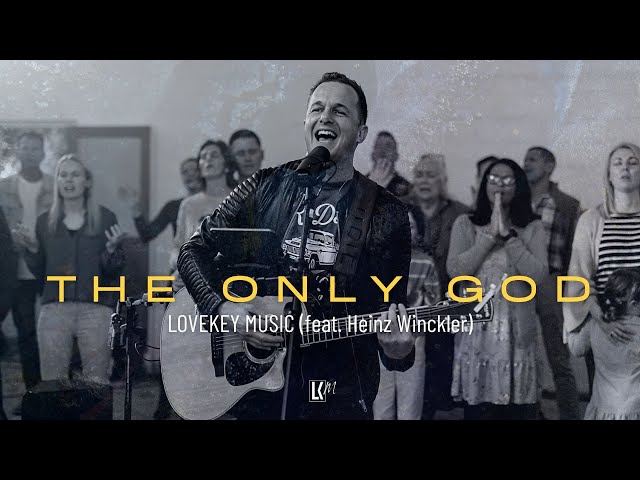 The Only God - LoveKey Music feat. Heinz Winckler (Official Music video with Lyrics) class=