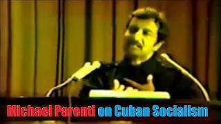 Michael Parenti on Cuban Socialism