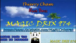 Thierry Cham — Nous Deux ZOUKLOVE  BY MAGIC DRIX 974 Resimi