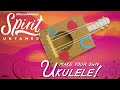 Spirit Untamed: The Movie | How To Make a Ukulele | Own it 8/17 on Digital, 8/24 on Blu-ray & DVD