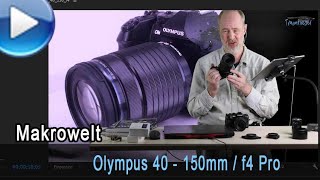 Olympus 40 - 150mm / f4 Pro im Vergleich zum 40 - 150mm/2,8 Pro. Incl. Makrofähigkeiten.