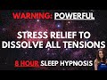 8 hour sleep hypnosis for stress relief to dissolve all tensions  dark screen