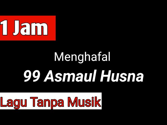 MENGHAFAL ASMAUL HUSNA 1 JAM || LAGU TANPA MUSIK class=