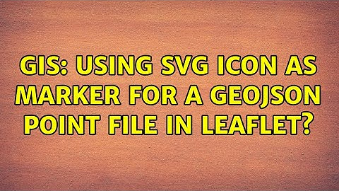 GIS: Using SVG icon as marker for a geoJSON point file in Leaflet? (5 Solutions!!)