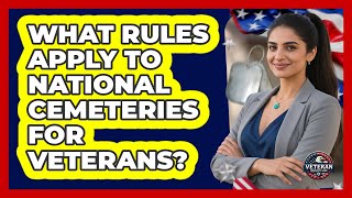 What Rules Apply To National Cemeteries For Veterans?