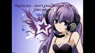 Nightcore - don't stop push it now (dan winter)