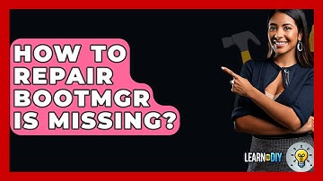 How To Repair Bootmgr Is Missing? - LearnToDIY360.com