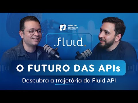 Além do Software | A trajetória da Fluid API: Inovação e impacto no mercado de APIs