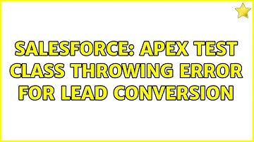 Salesforce: Apex test class throwing error for lead conversion