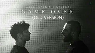 Martin Garrix \u0026 Loopers - Game Over (Old Version)