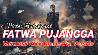 FATWA PUJANGGA – VICTOR HUTABARAT | ROCK ORCHESTRA VERSION | EPIC ROMANTIC ROCK