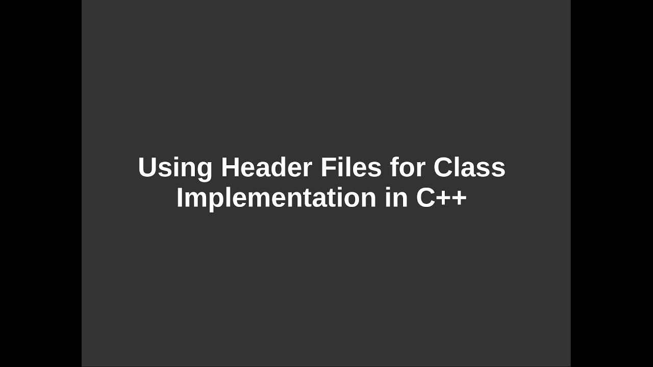 Header Files for C++ Class Implementation | C++ Header files - YouTube