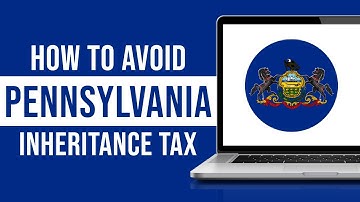 How To Avoid Pennsylvania Inheritance Tax