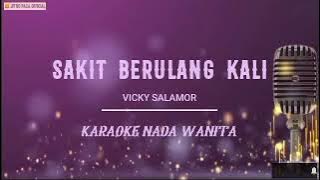 Vicky Salamor - Sakit Berulang Kali ( Karaoke Nada Wanita )