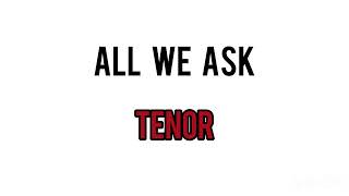 All We Ask Tenor