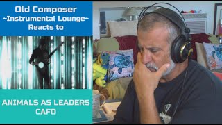 Old Composer REACTS to Animals As Leaders CAFO | The Decomposers Lounge