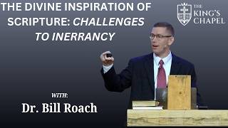 The Divine Inspiration of Scripture: Challenges to Inerrancy | Dr. Bill Roach | Summer Series 2026