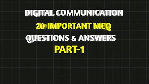 DIGITAL COMMUNICATION | 20 REPEATED MCQ QUESTIONS AND ANSWERS | PART - 1