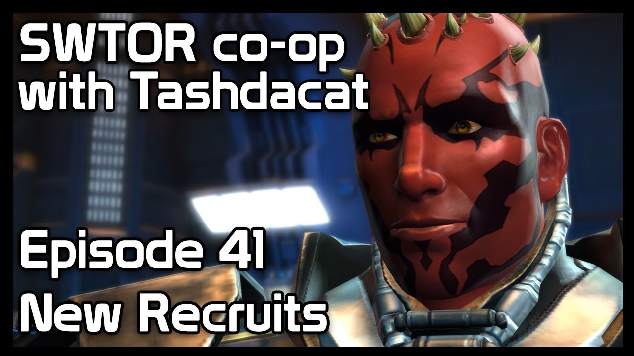 SWTOR co-op with Tashdacat - Episode 41: New Recruits