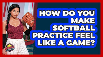 How Do You Make Softball Practice Feel Like A Game? - Softball Basics and Beyond